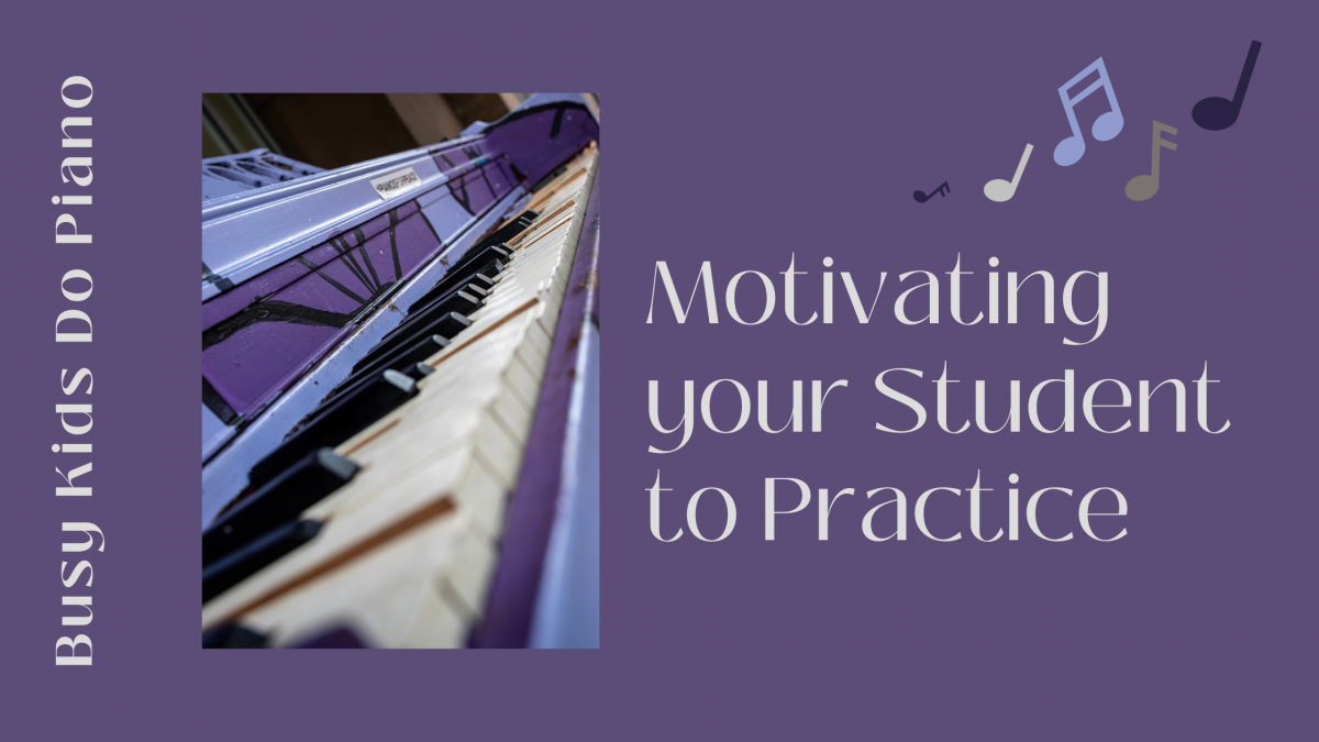 Motivate Your Child to Practice Piano: A How-To