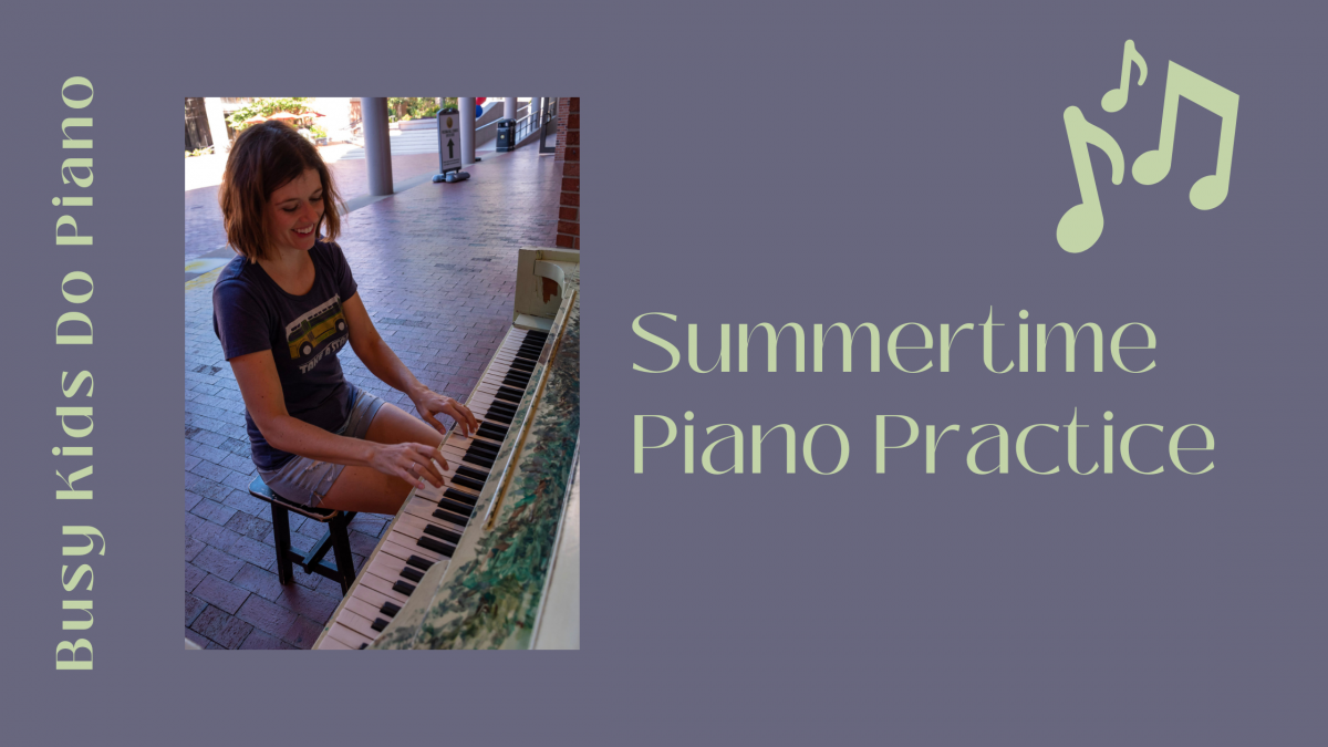 Summertime Piano Practice.