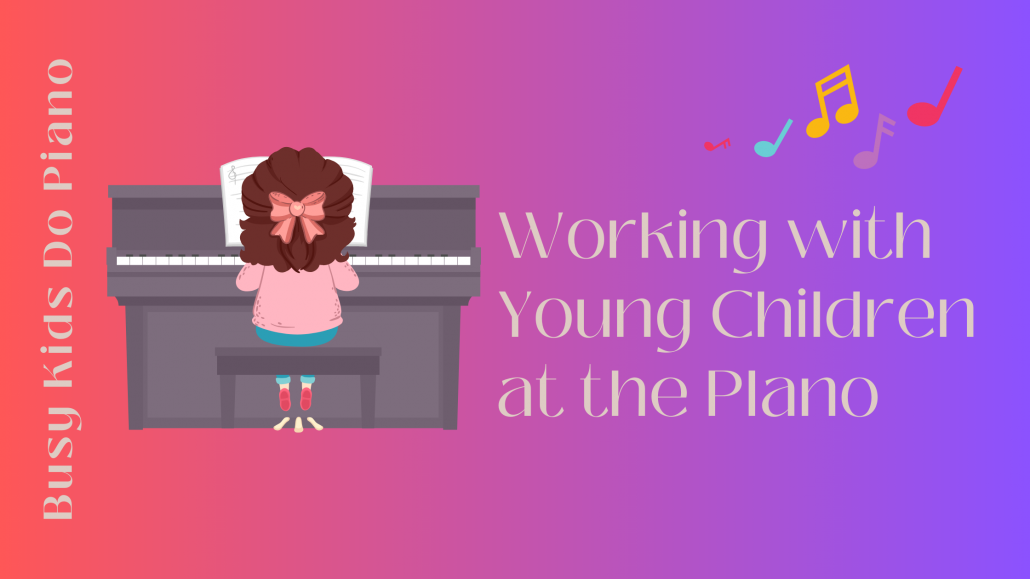 Teaching Piano to Young Children Busy People Piano