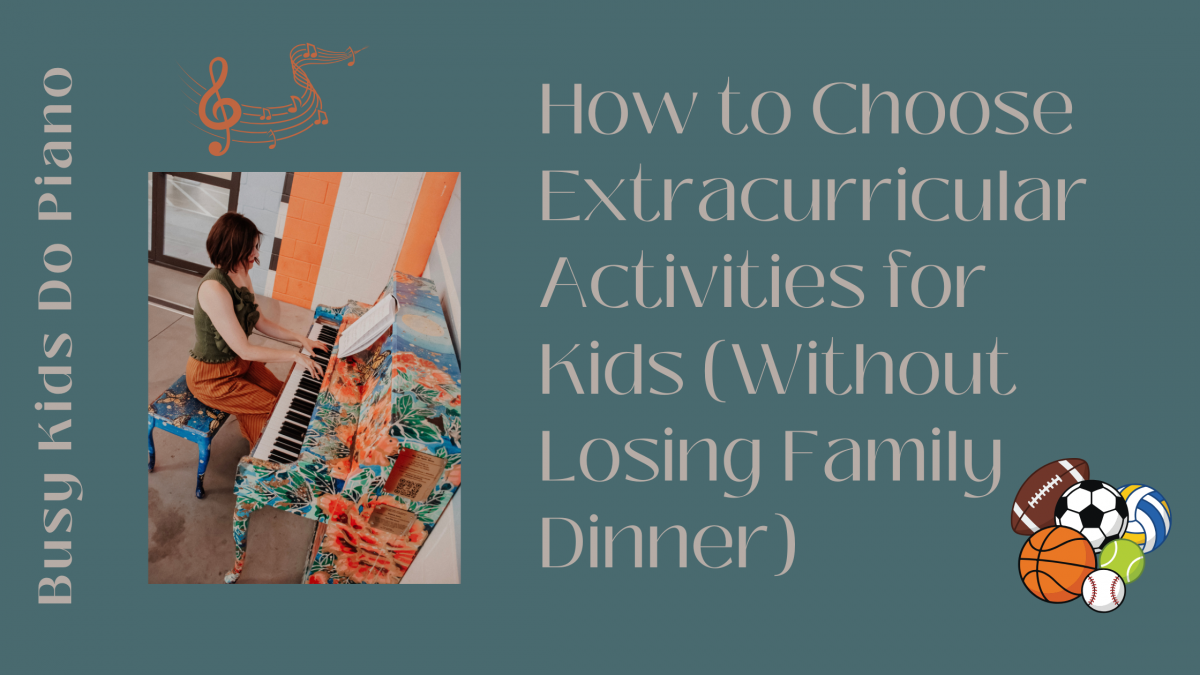 How to Choose Extracurricular Activities for Kids (Without Losing Family Dinner)