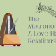 Practicing With A Metronome: A Love-Hate Relationship