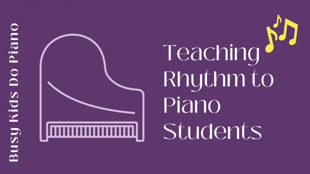 Teaching Rhythm to Piano Students