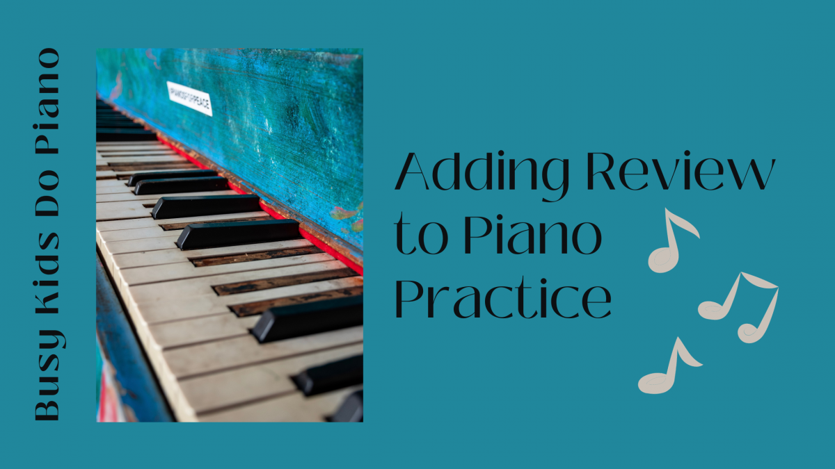 Adding Review to Piano Practice