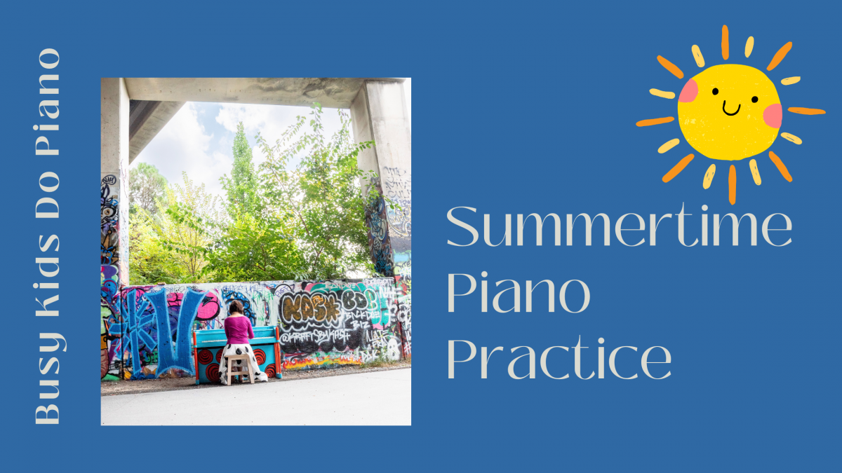 Summertime Piano Practice: Tips and Ideas