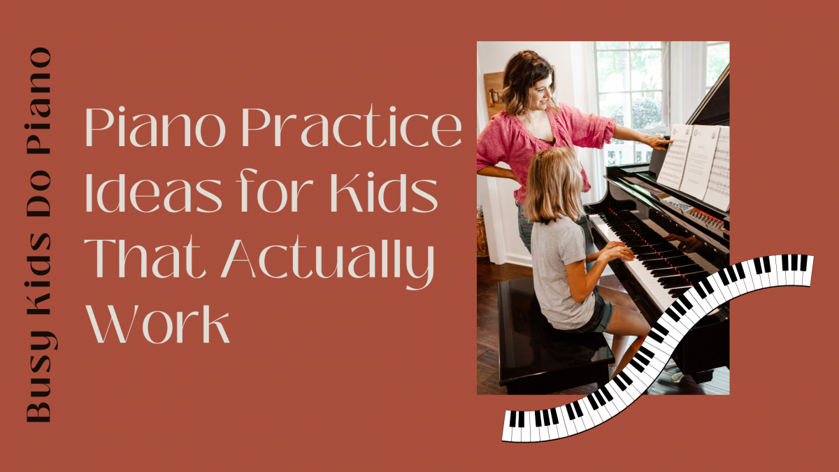 When Practice Feels Stuck: Piano Practice Ideas for Kids That Actually Work