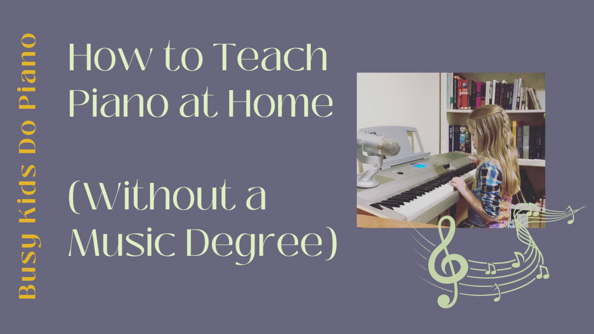 How to Teach Piano at Home (Without a Music Degree)